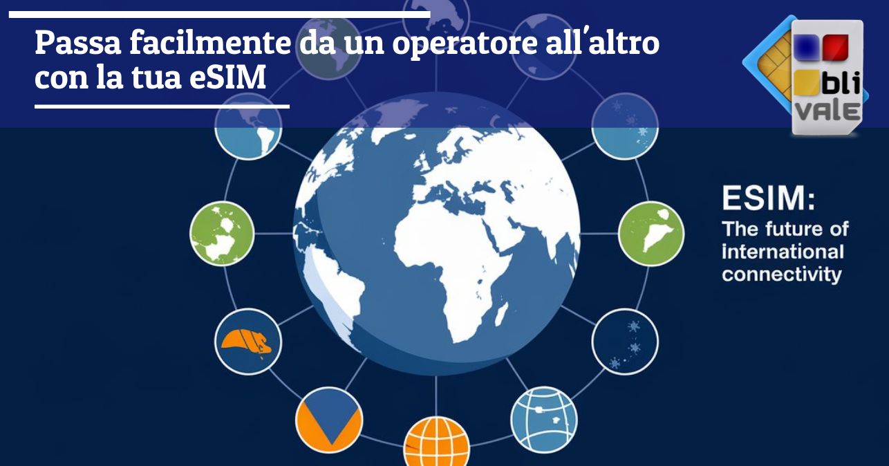 blivale_image_it_Passa facilmente da un operatore all altro con la tua eSIM_643x337 Passa facilmente da un operatore all'altro con la tua eSIM